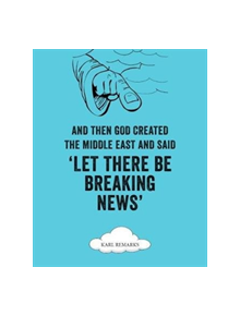 And Then God Created the Middle East and Said 'Let There Be Breaking News' - 9780863569029