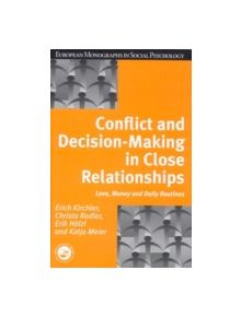 Conflict and Decision Making in Close Relationships - 9780863778117