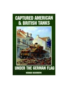 Captured American and British Tanks Under the German Flag - 9780887405242