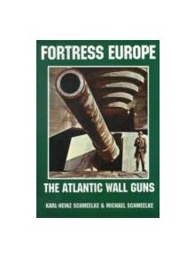 Fortress Eure: Atlantic Wall Guns: The Atlantic Wall Guns - 9780887405259