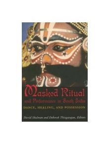 Masked Ritual and Performance in South India - 9780891480884