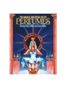 The Magical and Ritual Use of Perfumes - 9780892812103