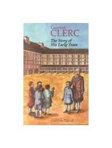 Laurent Clerc - The Story of His Early Years - 9780930323233
