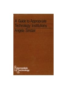 A Guide to Appropriate Technology Institutions - 9780946688951