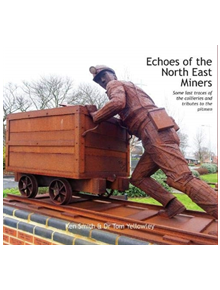 Echoes of the North East Miners - 9780950317809