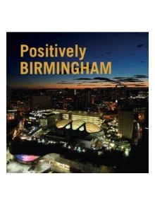 Positively Birmingham - 9780952317982
