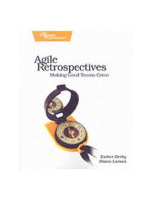 Agile Retrospectives - Making Good Teams Great - 9780977616640