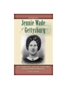 Jennie Wade of Gettysburg - 9780983863199