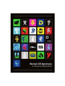 Sinclair ZX Spectrum: a visual compendium - 9780993012938