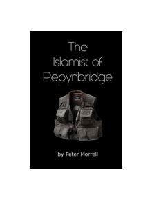The Islamist of Pepynbridge - 9780993371448