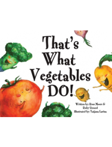 That's What Vegetables Do! - 9780996509770