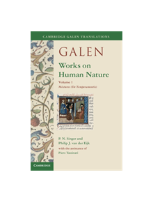 Galen: Works on Human Nature: Volume 1, Mixtures (De Temperamentis) - 9781107023147