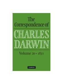 The Correspondence of Charles Darwin: Volume 20, 1872 - 9781107038448