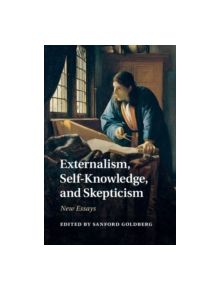 Externalism, Self-Knowledge, and Skepticism - 9781107063501