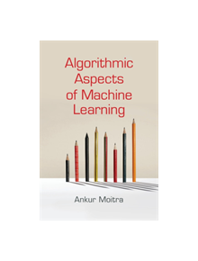 Algorithmic Aspects of Machine Learning - 9781107184589