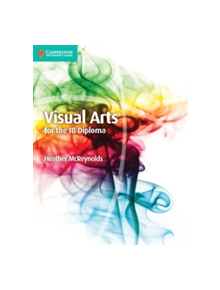 Visual Arts for the IB Diploma Coursebook - 9781107577060