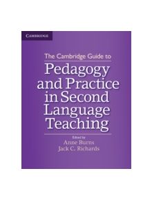 The Cambridge Guide to Pedagogy and Practice in Second Language Teaching - 9781107602007