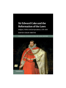 Sir Edward Coke and the Reformation of the Laws - 9781107639546