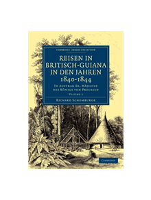 Reisen in Britisch-Guiana in den Jahren 1840-1844 - 9781108023368