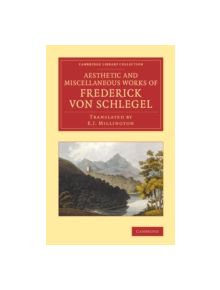 The Aesthetic and Miscellaneous Works of Frederick von Schlegel - 9781108067874