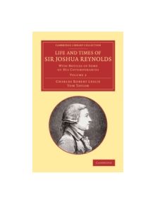 Life and Times of Sir Joshua Reynolds: Volume 2 - 9781108069045
