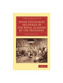 Seven Discourses Delivered in the Royal Academy by the President - 9781108069441