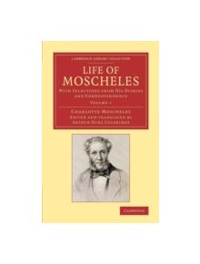 Life of Moscheles 2 Volume Set - 9781108077866