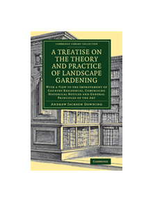 A Treatise on the Theory and Practice of Landscape Gardening - 9781108083294