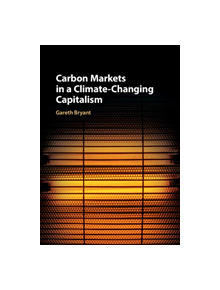 Carbon Markets in a Climate-Changing Capitalism - 9781108421737