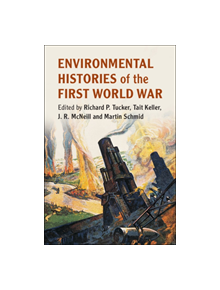 Environmental Histories of the First World War - 9781108429160