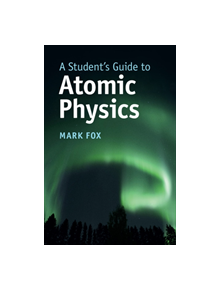 A Student's Guide to Atomic Physics - 9781108446310