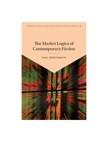 The Market Logics of Contemporary Fiction - 9781108499569