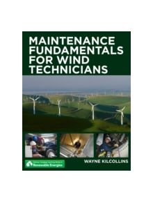 Maintenance Fundamentals for Wind Technicians - 9781111307745