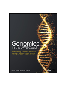 Genomics in the AWS Cloud - 9781119573371