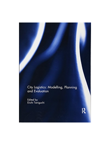 City Logistics: Modelling, planning and evaluation - 9781138060234