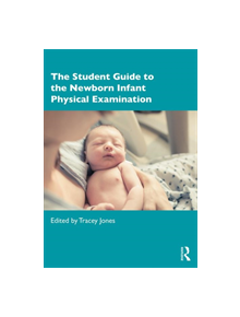 The Student Guide to the Newborn Infant Physical Examination - 9781138086388