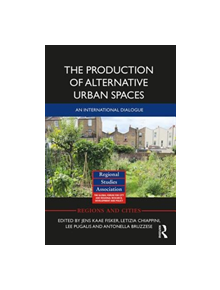 The Production of Alternative Urban Spaces - 9781138099784