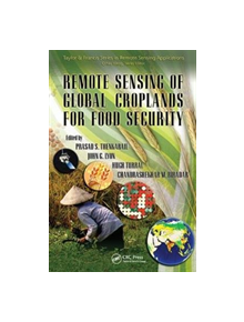 Remote Sensing of Global Croplands for Food Security - 9781138116559