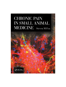 Chronic Pain in Small Animal Medicine - 9781138118225