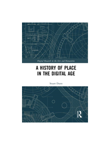 A History of Place in the Digital Age - 9781138223578