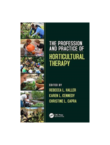 The Profession and Practice of Horticultural Therapy - 9781138308695