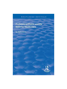 Professional Power and the Need for Health Care - 9781138328136