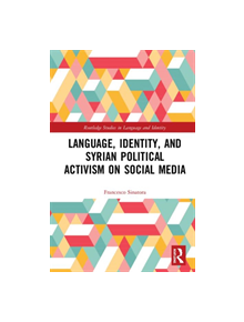 Language, Identity, and Syrian Political Activism on Social Media - 9781138335813