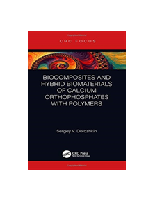 Biocomposites and Hybrid Biomaterials of Calcium Orthophosphates with Polymers - 9781138343108