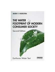 The Water Footprint of Modern Consumer Society - 9781138354784