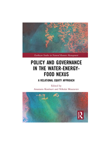 Policy and Governance in the Water-Energy-Food Nexus - 9781138357372