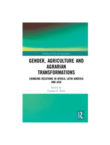 Gender, Agriculture and Agrarian Transformations - 9781138384941