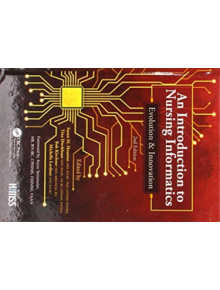 An Introduction to Nursing Informatics, Evolution, and Innovation, 2nd Edition - 9781138387911