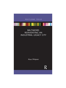 Baltimore: Reinventing an Industrial Legacy City - 9781138392731