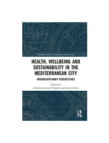 Health, Wellbeing and Sustainability in the Mediterranean City - 9781138393752
